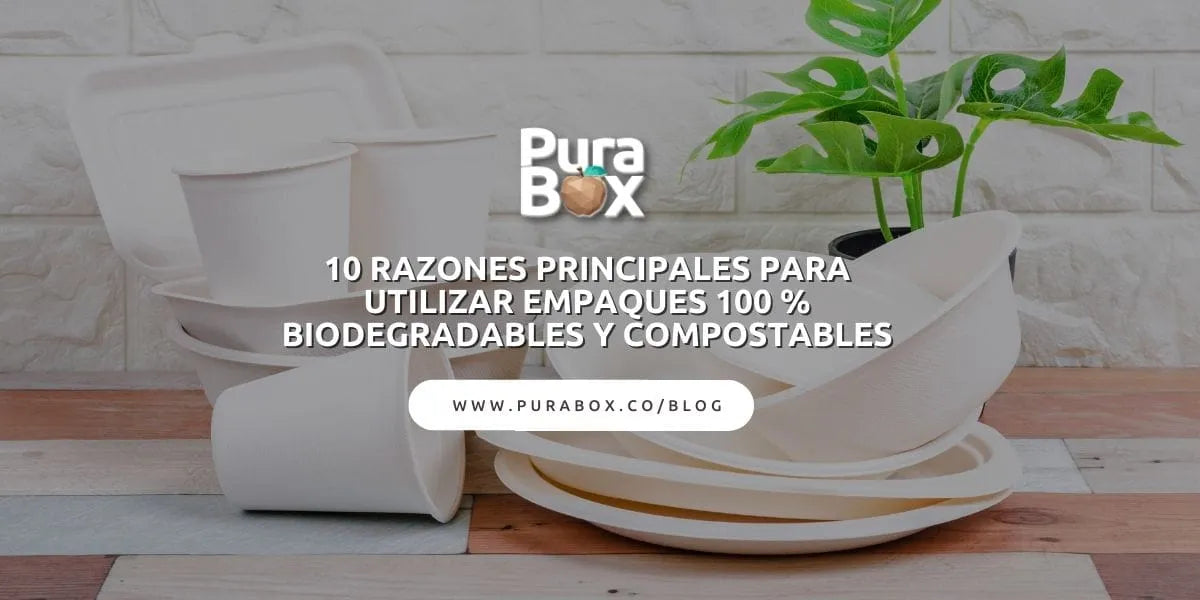 10  razones principales para utilizar empaques 100 % biodegradables y compostables